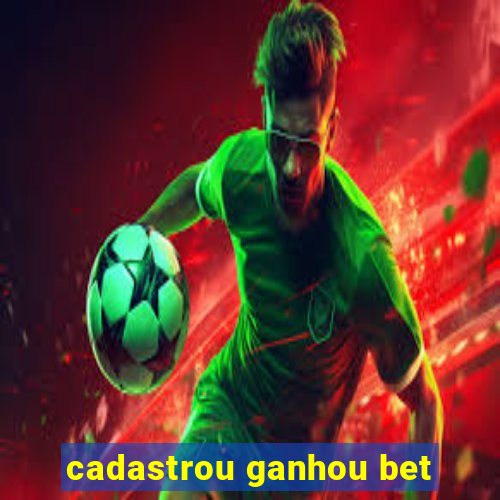 cadastrou ganhou bet