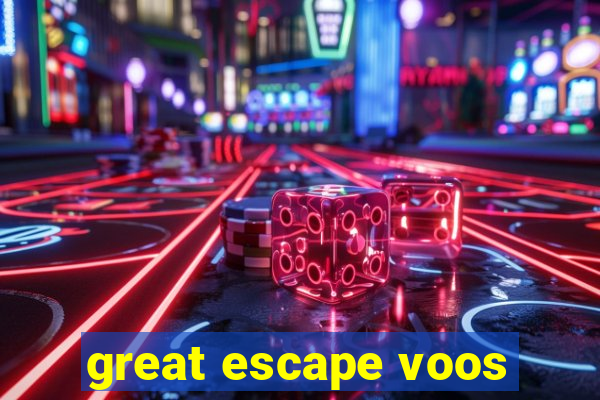 great escape voos