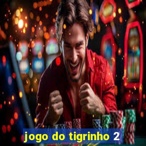 jogo do tigrinho 2