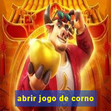 abrir jogo de corno