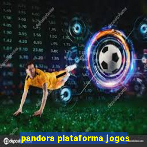 pandora plataforma jogos