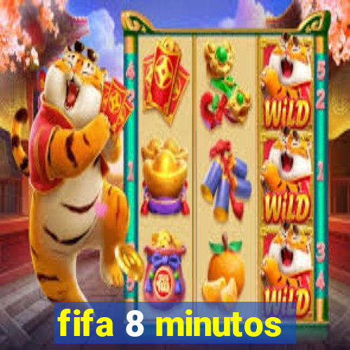 fifa 8 minutos