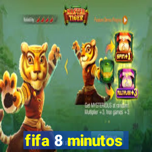 fifa 8 minutos