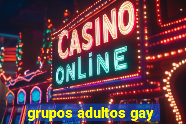 grupos adultos gay