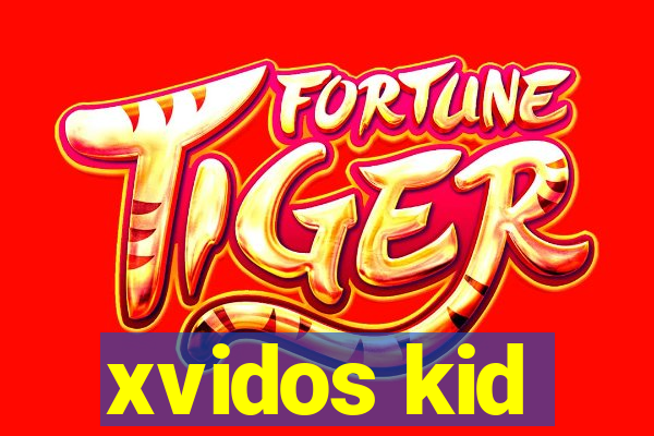 xvidos kid