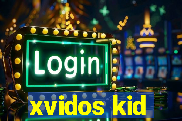 xvidos kid