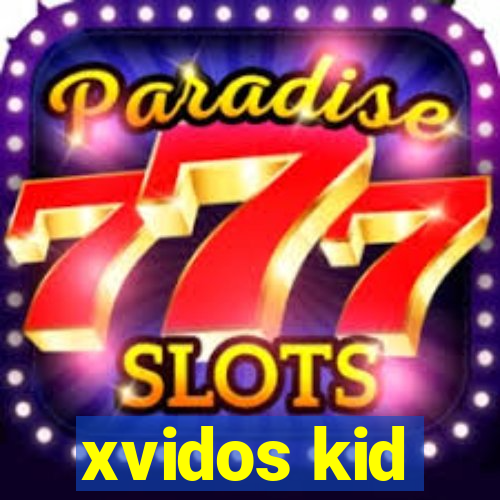 xvidos kid