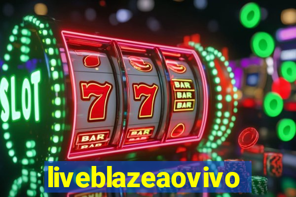 liveblazeaovivo