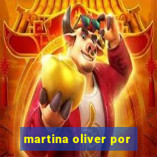 martina oliver por