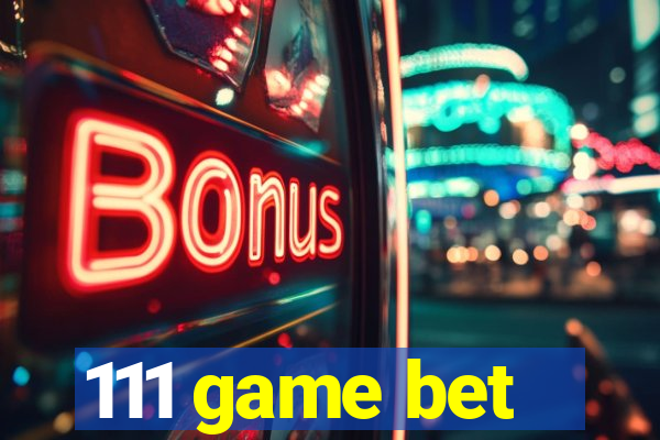 111 game bet