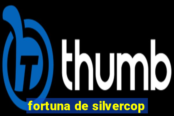 fortuna de silvercop