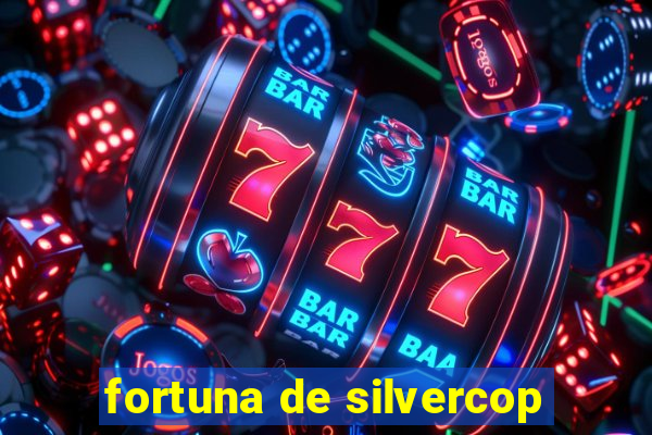 fortuna de silvercop