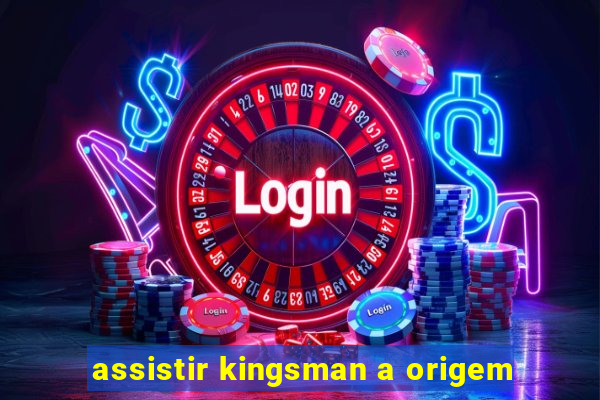 assistir kingsman a origem