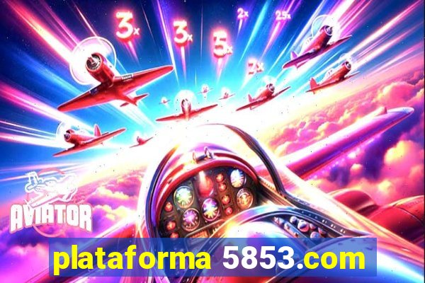 plataforma 5853.com