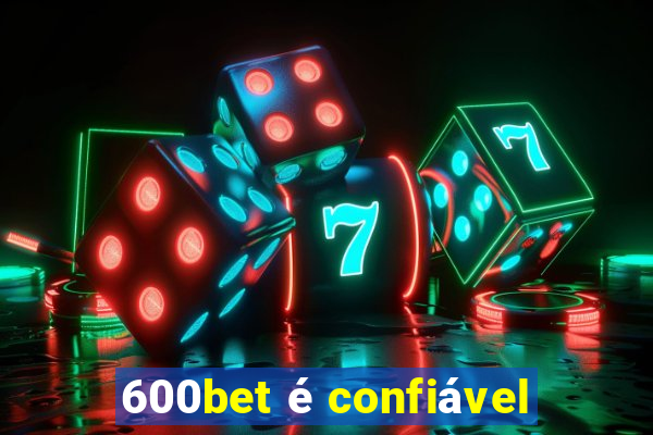 600bet é confiável