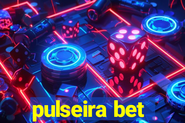 pulseira bet