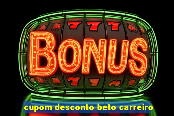 cupom desconto beto carreiro