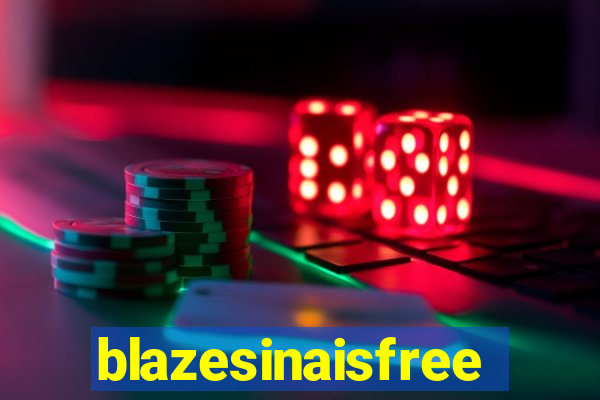 blazesinaisfree