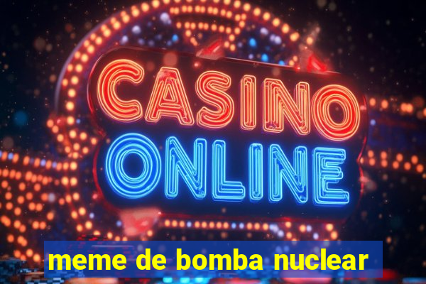 meme de bomba nuclear