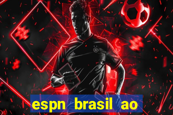 espn brasil ao vivo grátis