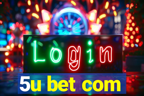 5u bet com