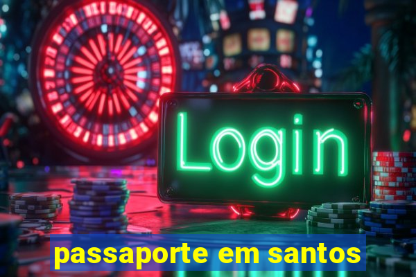 passaporte em santos