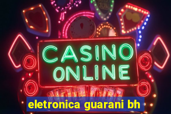 eletronica guarani bh