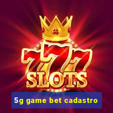 5g game bet cadastro