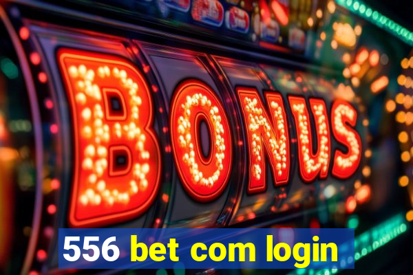 556 bet com login