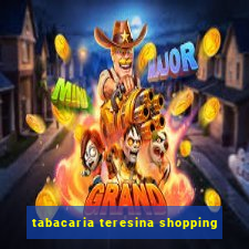 tabacaria teresina shopping