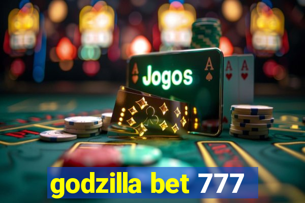 godzilla bet 777