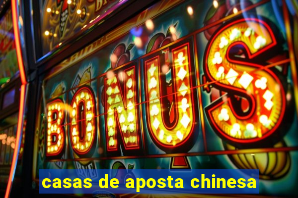 casas de aposta chinesa