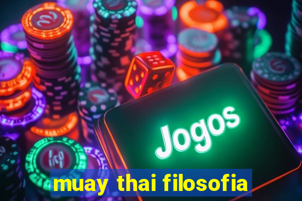 muay thai filosofia