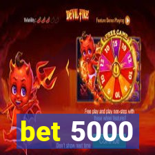 bet 5000