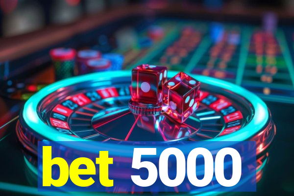 bet 5000