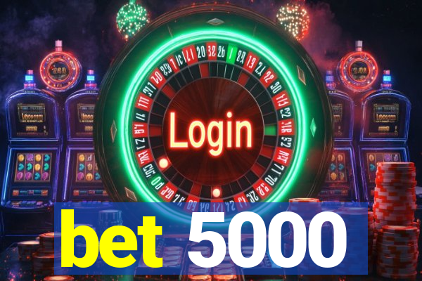 bet 5000