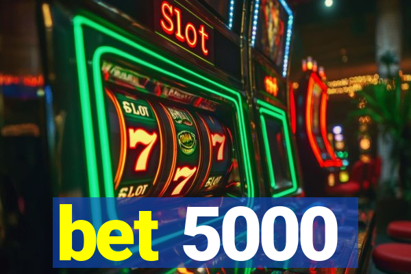 bet 5000