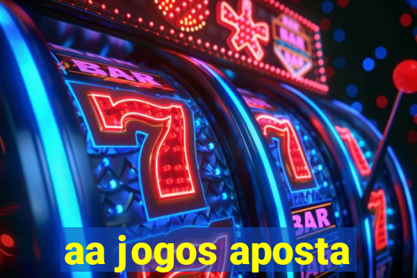 aa jogos aposta