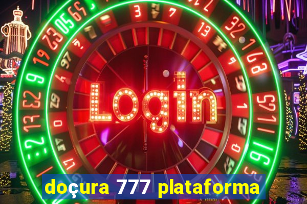 doçura 777 plataforma