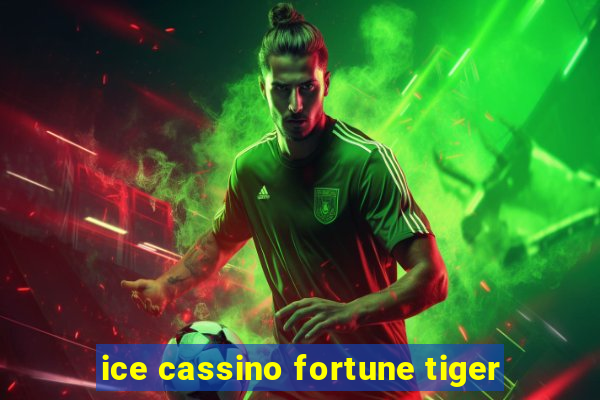 ice cassino fortune tiger