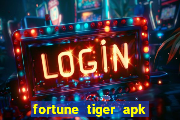 fortune tiger apk dinheiro infinito