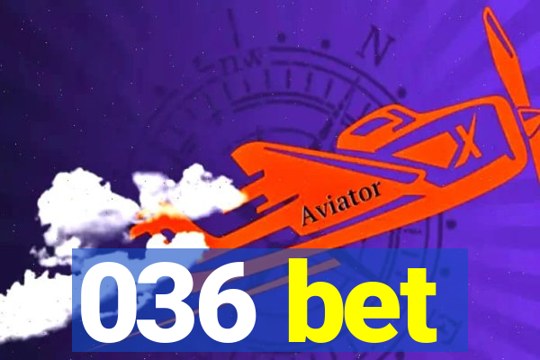 036 bet