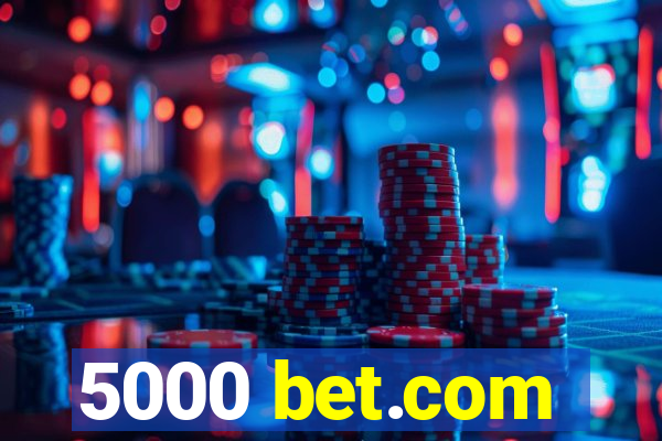 5000 bet.com