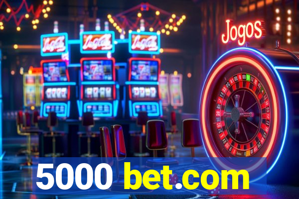 5000 bet.com