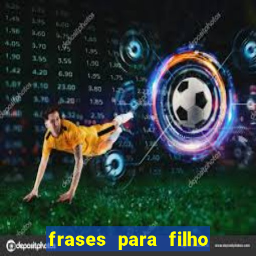 frases para filho jogador de futebol