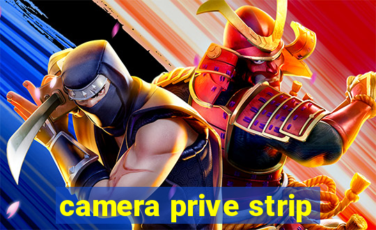 camera prive strip