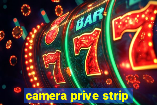 camera prive strip