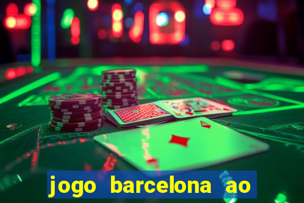 jogo barcelona ao vivo futemax