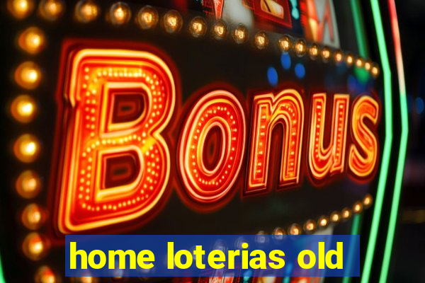 home loterias old