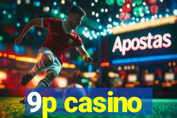 9p casino